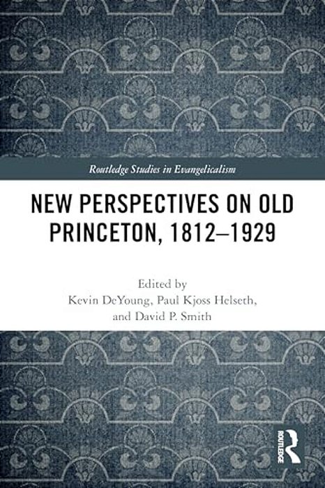New Perspectives On Old Princeton, 1812-1929-..