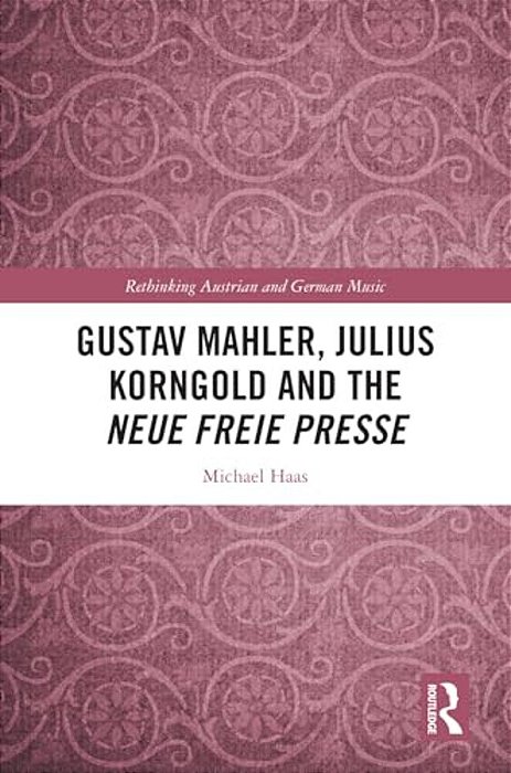 Gustav Mahler, Julius Korngold And The Neue Freie Presse-..