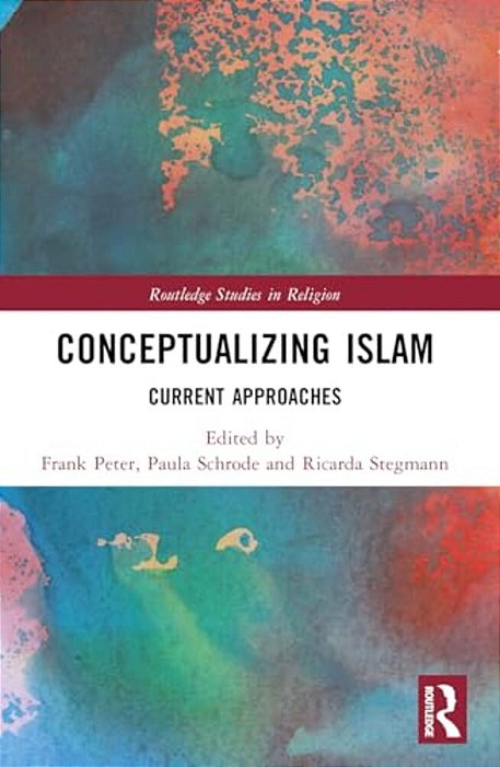 Conceptualizing Islam: Current Approaches-..