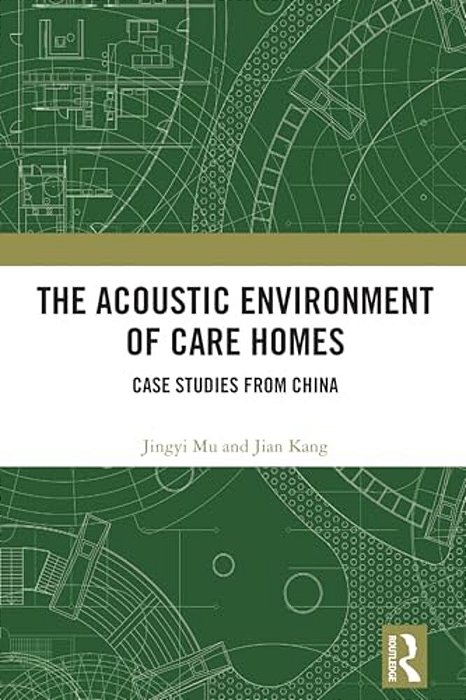 The Acoustic Environment Of Care Homes: Case Studies From China-..