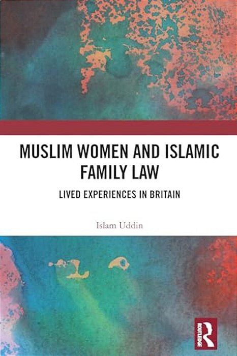 Muslim Women And Islamic Family Law: Lived Experiences In Britain-..