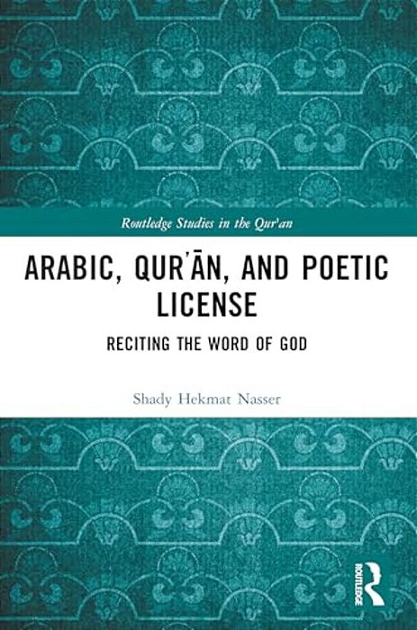 Arabic, Qur? An, And Poetic License: Reciting The Word Of God-..
