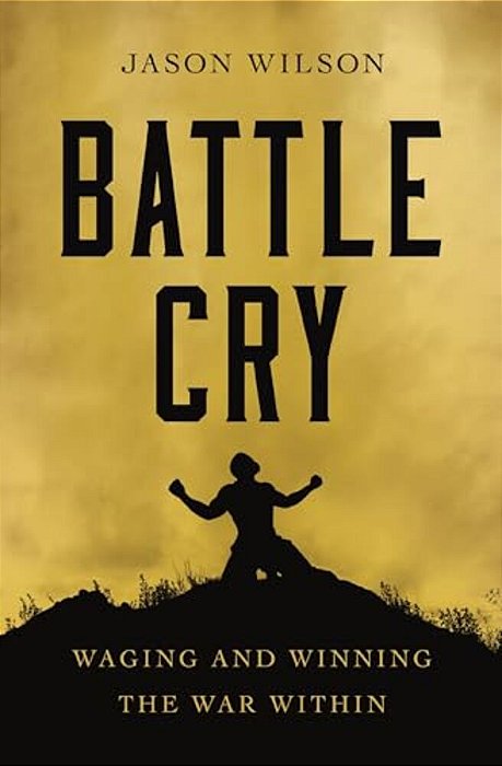 Un Battle Cry: Waging And Winning The War Within-..