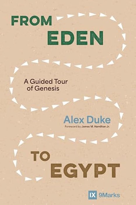 From Eden To Egypt: A Guided Tour Of Genesis-..