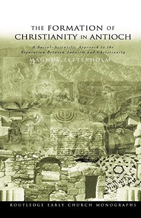 The Formation Of Christianity In Antioch: A Social-Scientific Approach To The Separation Between Judaism And Christianity-..