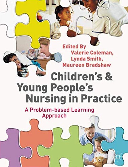 Children's And Young People's Nursing In Practice: A Problem-Based Learning Approach-..
