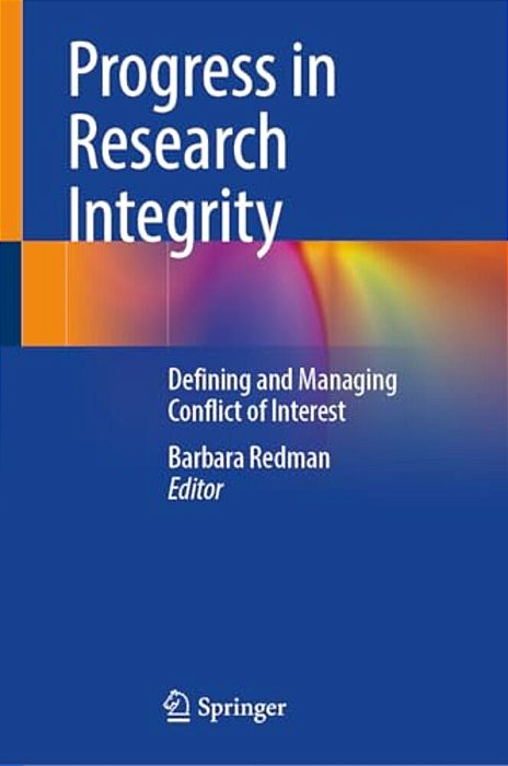 Progress In Research Integrity: Defining And Managing Conflict Of Interest-..