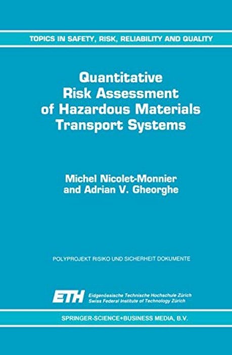 Quantitative Risk Assessment Of Hazardous Materials Transport Systems: Rail, Road, Pipelines And Ship-..