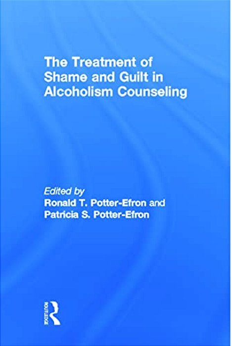 The Treatment Of Shame And Guilt In Alcoholism Counseling-..