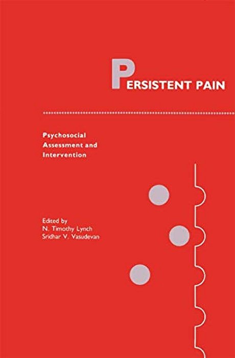 Persistent Pain: Psychosocial Assessment And Intervention-..
