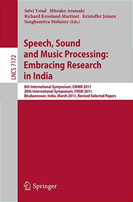 Speech, Sound And Music Processing: Embracing Research In India: 8Th International Symposium, Cmmr 2011 And 20Th International Symposium, Frsm 2011, B-..