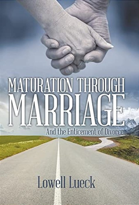 Maturation Through Marriage: And The Enticement Of Divorce-..