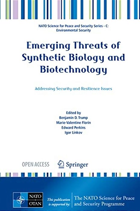 Emerging Threats Of Synthetic Biology And Biotechnology: Addressing Security And Resilience Issues-..