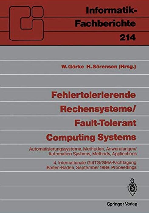 Fehlertolerierende Rechensysteme/Fault-Tolerant Computing Systems: Automatisierungssysteme, Methoden, Anwendungen/Automation Systems, Methods, App-..