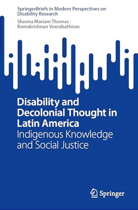 Disability And Decolonial Thought In Latin America: Indigenous Knowledge And Social Justice-..