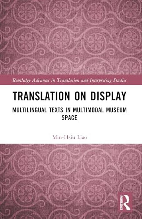 Translation On Display: Multilingual Texts In Multimodal Museum Space-..