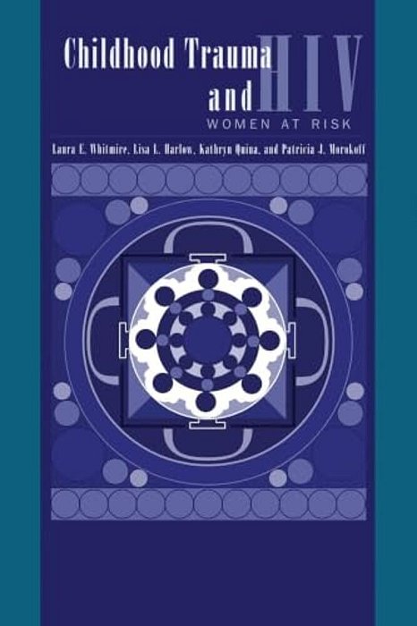 Child Trauma And Hiv Risk Behaviour In Women: A Multivariate Mediational Model-..