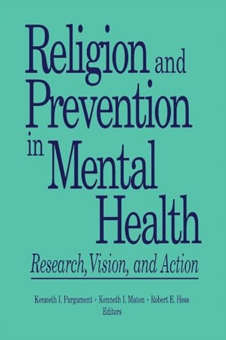 Religion And Prevention In Mental Health: Research, Vision, And Action-..