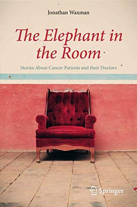 The Elephant In The Room: Stories About Cancer Patients And Their Doctors-..