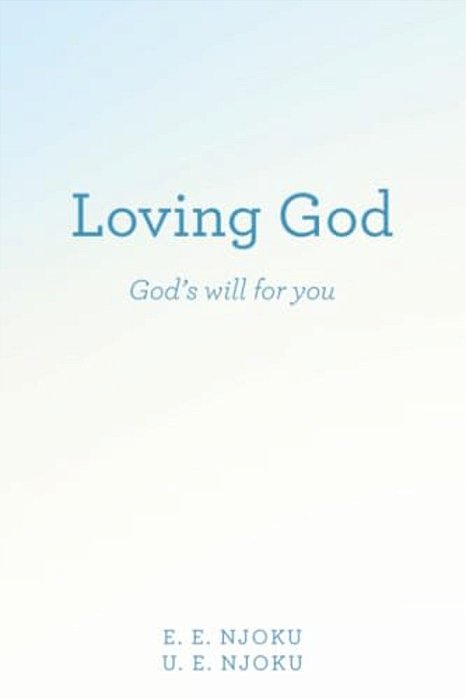 Loving God: God's Will For You-..