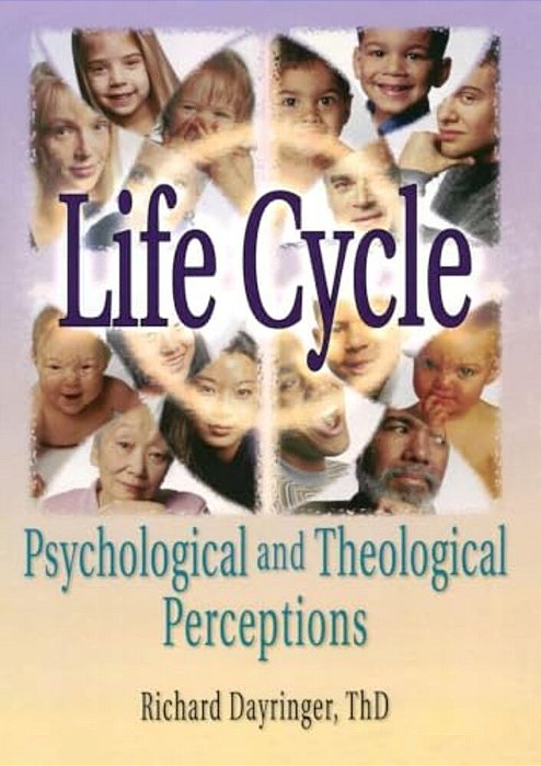 Life Cycle: Psychological And Theological Perceptions-..