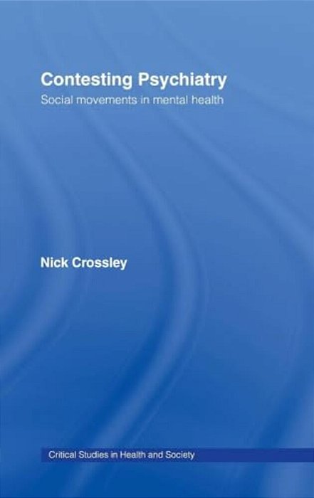 Contesting Psychiatry: Social Movements In Mental Health-..