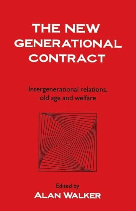 The New Generational Contract: Intergenerational Relations And The Welfare State-..