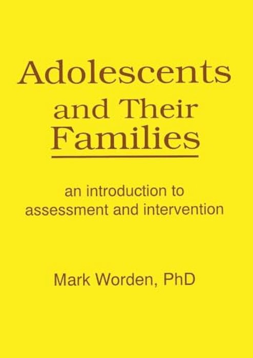 Adolescents And Their Families: An Introduction To Assessment And Intervention-..