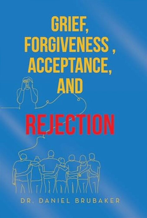 Grief, Forgiveness, Acceptance, And Rejection-..