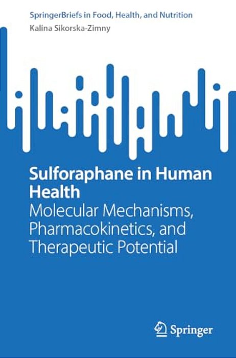 Sulforaphane In Human Health: Molecular Mechanisms, Pharmacokinetics, And Therapeutic Potential-..
