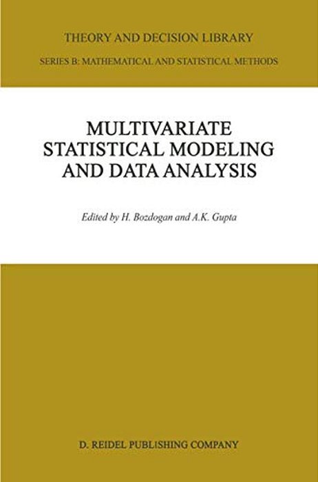 Multivariate Statistical Modeling And Data Analysis: Proceedings Of The Advanced Symposium On Multivariate Modeling And Data Analysis May 15-16, 1986-..