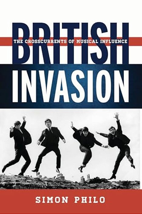 British Invasion: The Crosscurrents Of Musical Influence-..