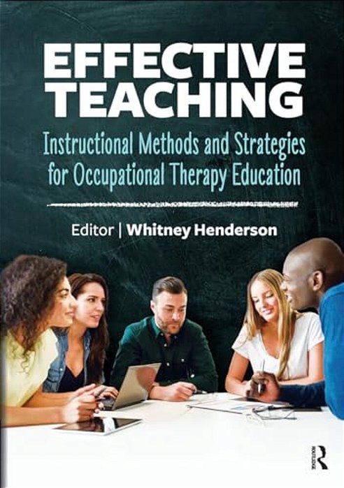 Effective Teaching: Instructional Methods And Strategies For Occupational Therapy Education-..