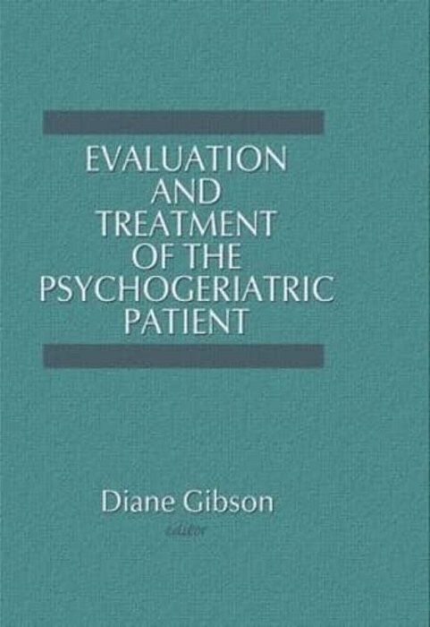Evaluation And Treatment Of The Psychogeriatric Patient-..