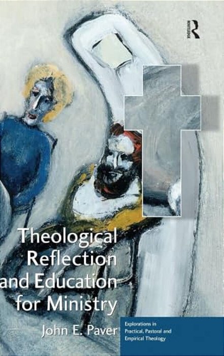 Theological Reflection And Education For Ministry: The Search For Integration In Theology-..