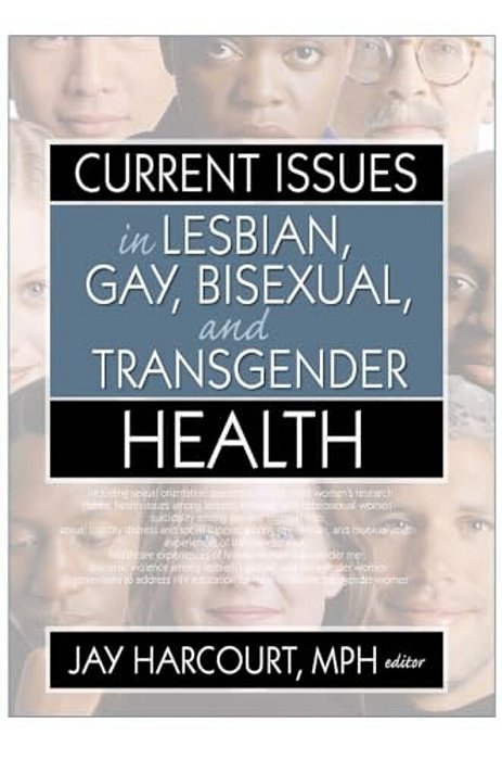 Current Issues In Lesbian, Gay, Bisexual, And Transgender Health-..