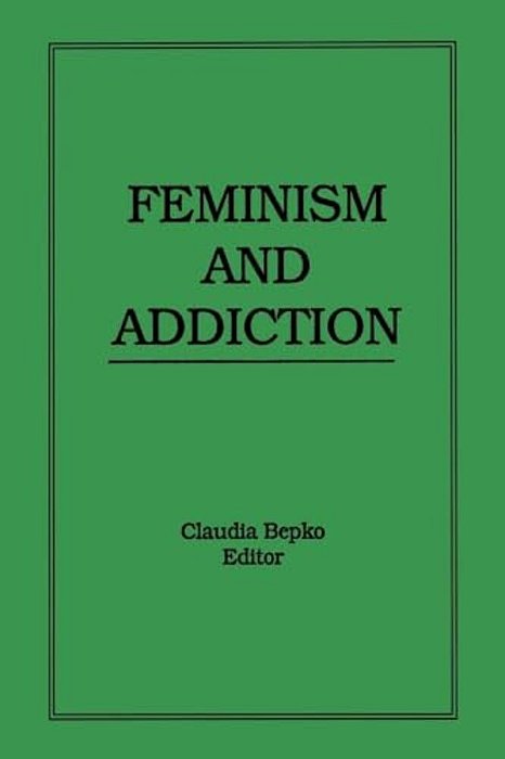 Feminism And Addiction-..