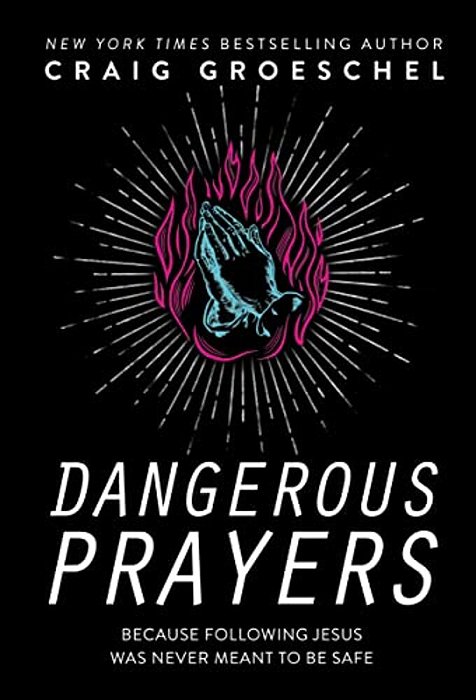 Dangerous Prayers: Because Following Jesus Was Never Meant To Be Safe-..