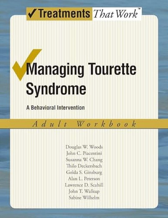 Managing Tourette Syndrome Adult Workbook: A Behaviorial Intervention-..