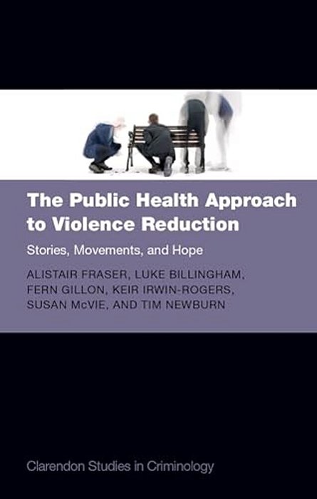 The Public Health Approach To Violence Reduction: Stories, Movements, And Hope-..