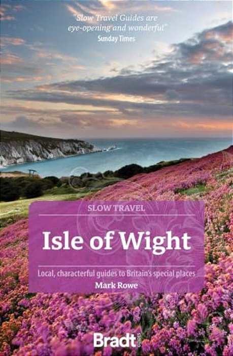 Isle Of Wight (Slow Travel): Local, Characterful Guides To Britain's Special Places-..