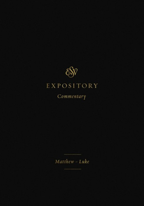 Esv Expository Commentary: Matthew-Luke (Volume 8)-..