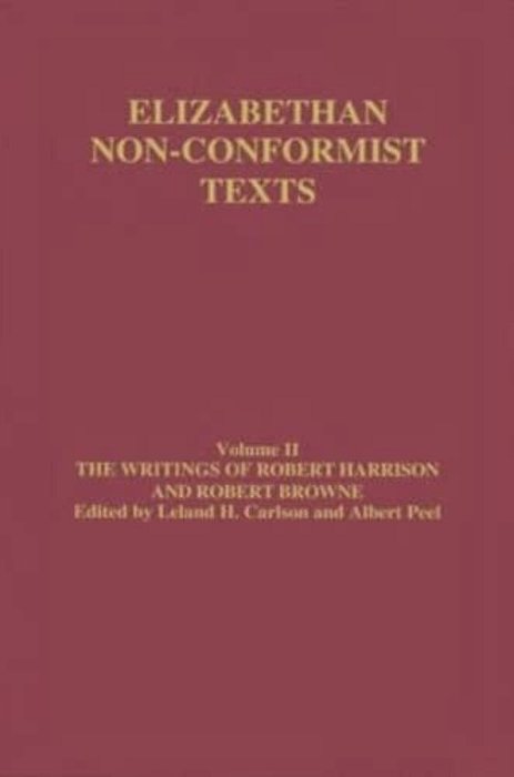 The Writings Of Robert Harrison And Robert Browne-..