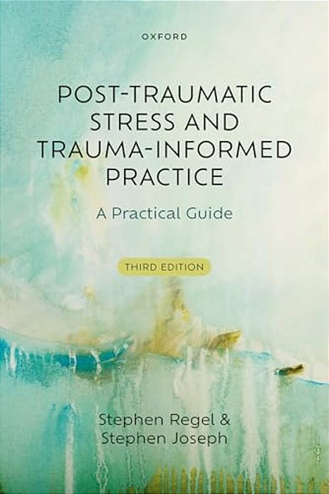Post-Traumatic Stress And Trauma-Informed Practice: A Practical Guide-..