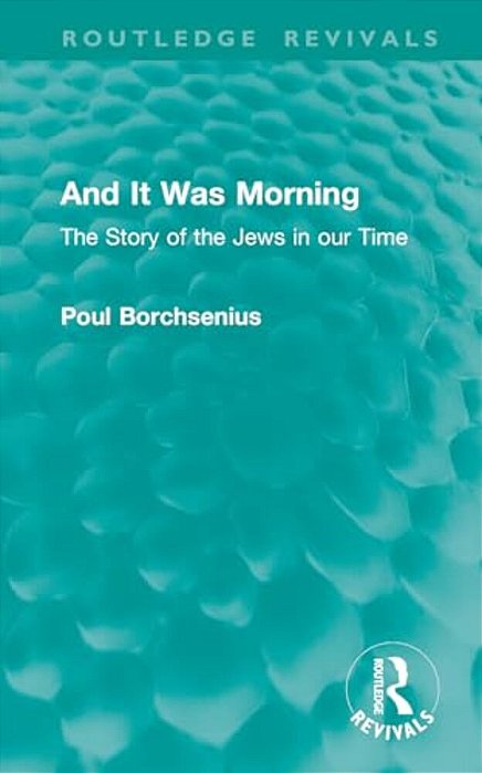 And It Was Morning: The Story Of The Jews In Our Time-..