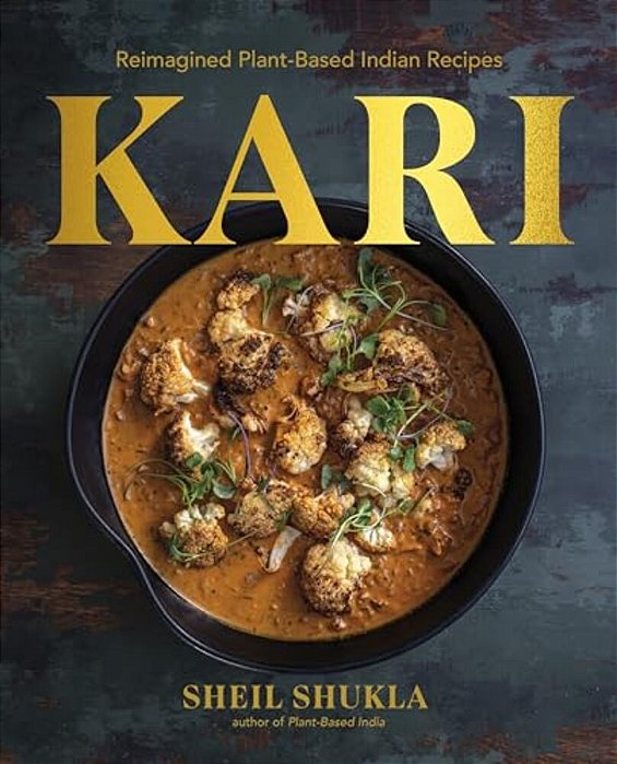 Kari: Reimagined Plant-Based Indian Recipes-..