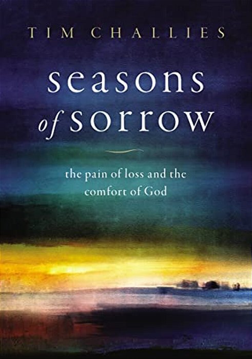 Seasons Of Sorrow: The Pain Of Loss And The Comfort Of God-..