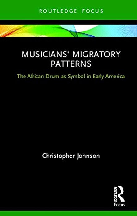Musicians' Migratory Patterns: The African Drum As Symbol In Early America-..
