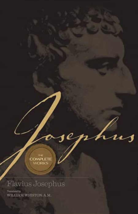 Josephus The Complete Works: Encounter The World And Traditions That Jesus Knew-..