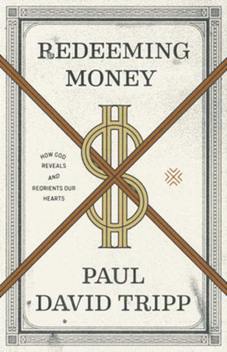 Redeeming Money: How God Reveals And Reorients Our Hearts-..
